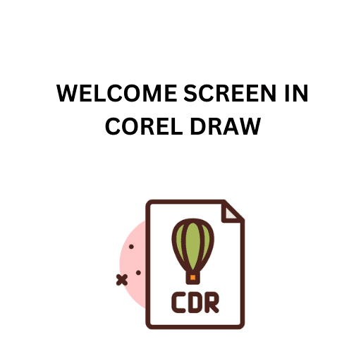 3.WELCOME SCREEN IN COREL DRAW